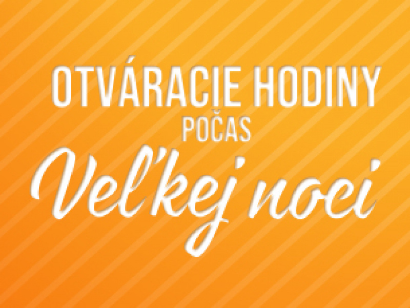 Otváracie hodiny na Veľkonočné sviatky