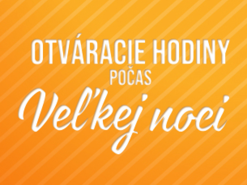 Otváracie hodiny na Veľkonočné sviatky